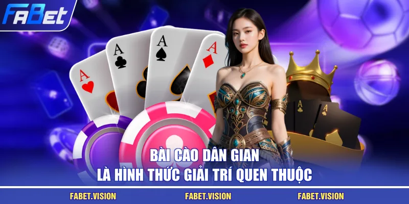 Bài Cào dân gian là hình thức giải trí quen thuộc
