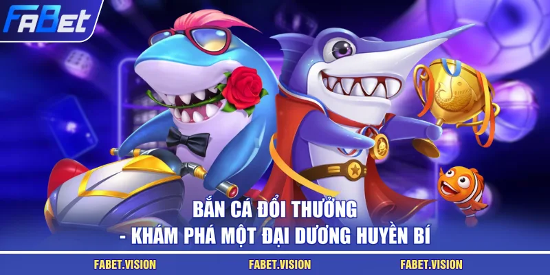 Bắn cá đổi thưởng