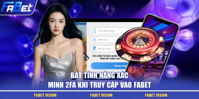 Bật tính năng xác minh 2FA khi truy cập vào FABET