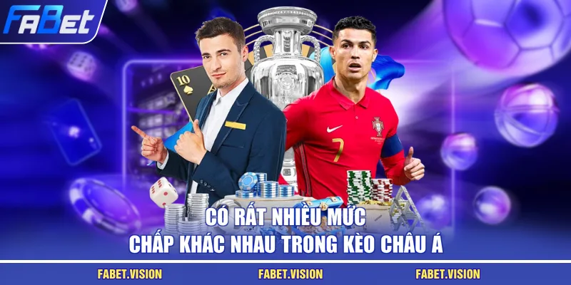 Có rất nhiều mức chấp khác nhau trong kèo châu Á