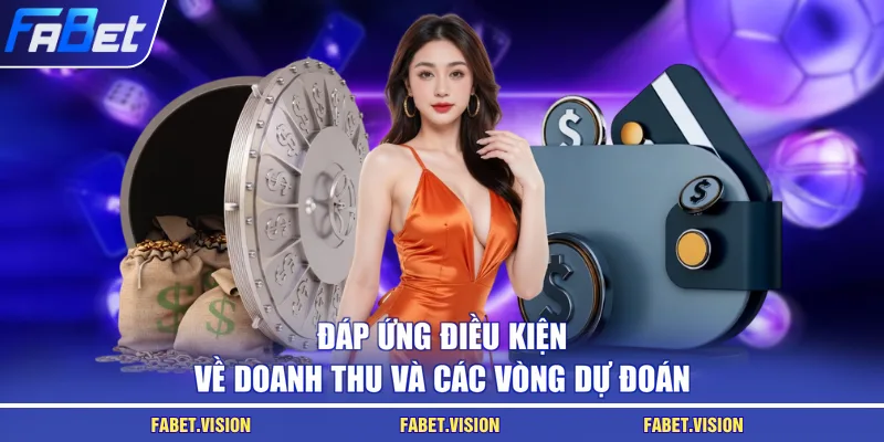 Đáp ứng điều kiện về doanh thu và các vòng dự đoán
