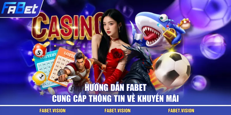Hướng dẫn FABET cung cấp thông tin về khuyến mãi