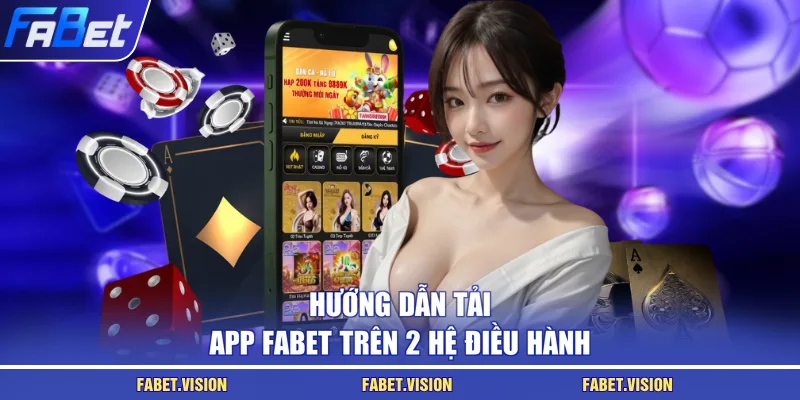 Hướng dẫn tải app FABET trên 2 hệ điều hành
