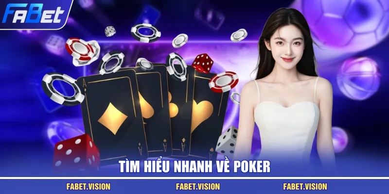Tìm hiểu nhanh về poker