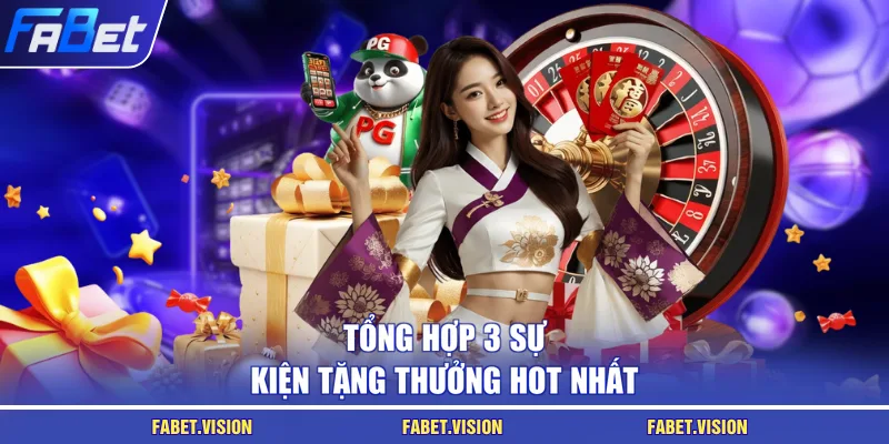 Tổng hợp 3 sự kiện tặng thưởng hot nhất